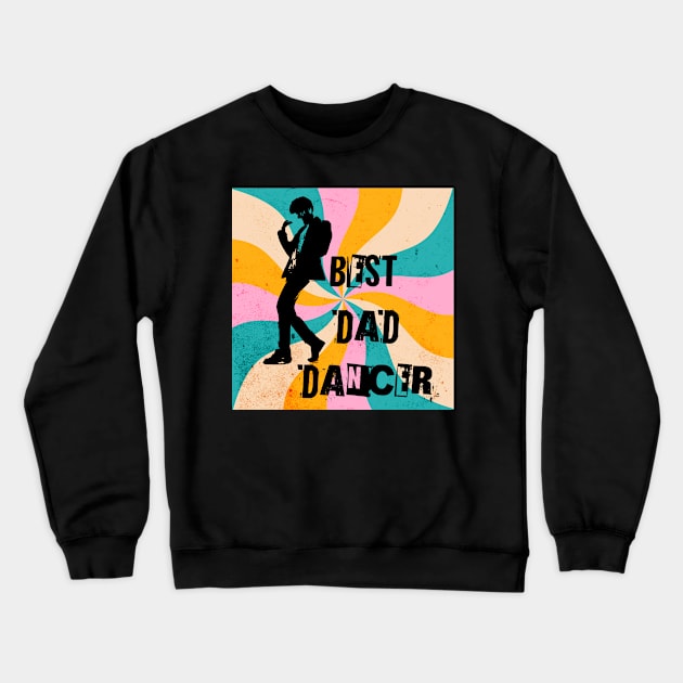 Best Dad Dancer Crewneck Sweatshirt by LexieLou